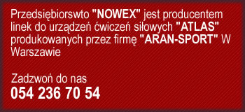 Przedsiêbiorswto NOWEX jest producentem linek do urz±dzeñ æwiczeñ si³owych ATLAS produkowanych przez firmê ARAN-SPORT W Warszawie